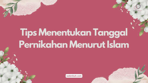 Tips Menentukan Tanggal Pernikahan Menurut Islam